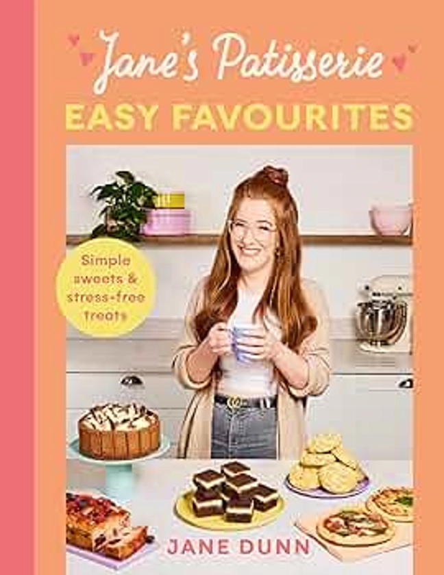 Jane’s Patisserie Easy Favourites: Simple sweets & stress-free treats: The No.1 Sunday Times bestseller