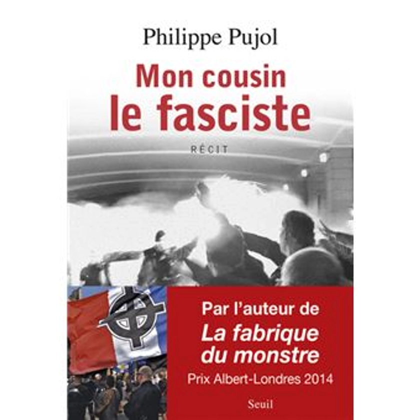 Mon cousin le fasciste - broché - Philippe Pujol - Achat Livre ou ebook | fnac