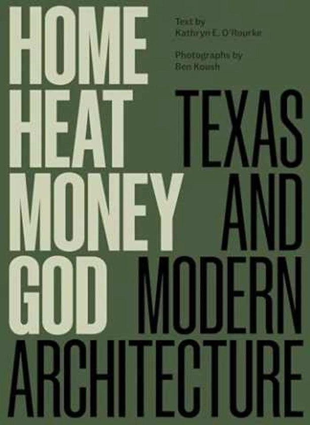 Home, Heat, Money, God: Texas and Modern: 9781477328927 - BooksRun