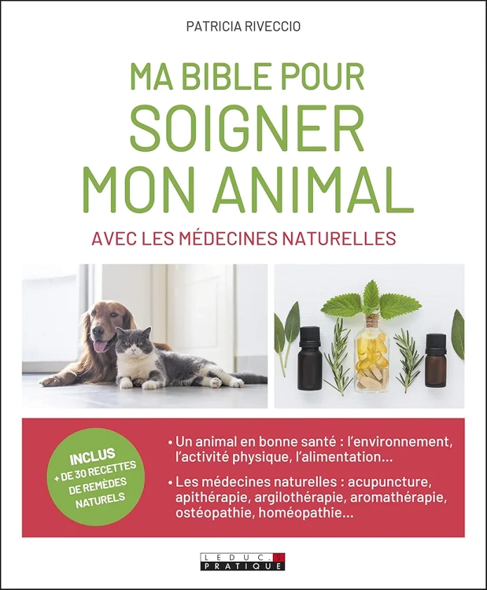 Ma bible pour soigner mon animal avec les médecines naturelles