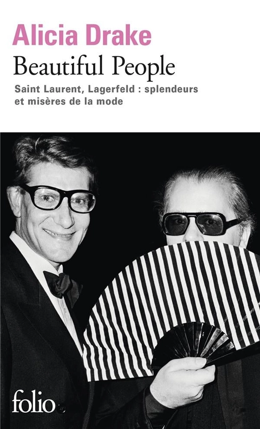 Beautiful people - Saint laurent, Lagerfeld : splendeurs et misères de la mode : Alicia Drake - 2070402592 - Livres mode | Cultura