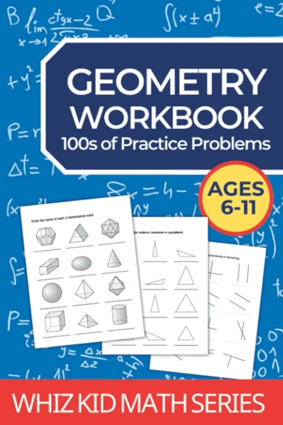 Geometry Workbook: 100s of practice questions for ages 6 up: Angles, Shapes, Polygons, Symmetry, 3D Solids (Whiz Kid Math Series)