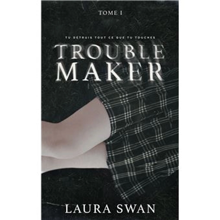 Troublemaker - Troublemaker - Tome 1 - Laura Swan - broché - Achat Livre ou ebook | fnac