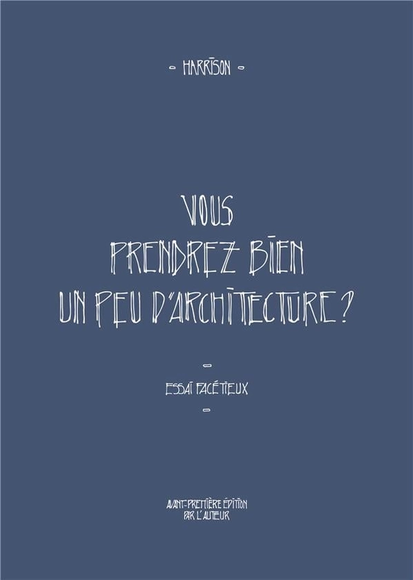 Vous prendrez bien un peu d'architecture ? - essai facetieux