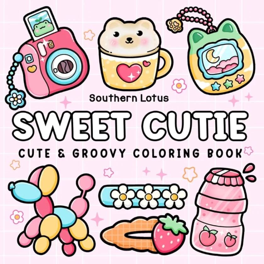 Sweet Cutie: Coloring Book for Adults and Kids, Cute and Groovy Designs for Relaxation, Simple and Big Drawings Featuring Adorable Things and Lovely Items (Bold & Easy Coloring)