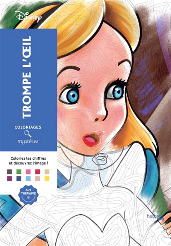 Coloriages mystères Disney - Trompe l'oeil : Coloriez et découvrez un nouveau personnage