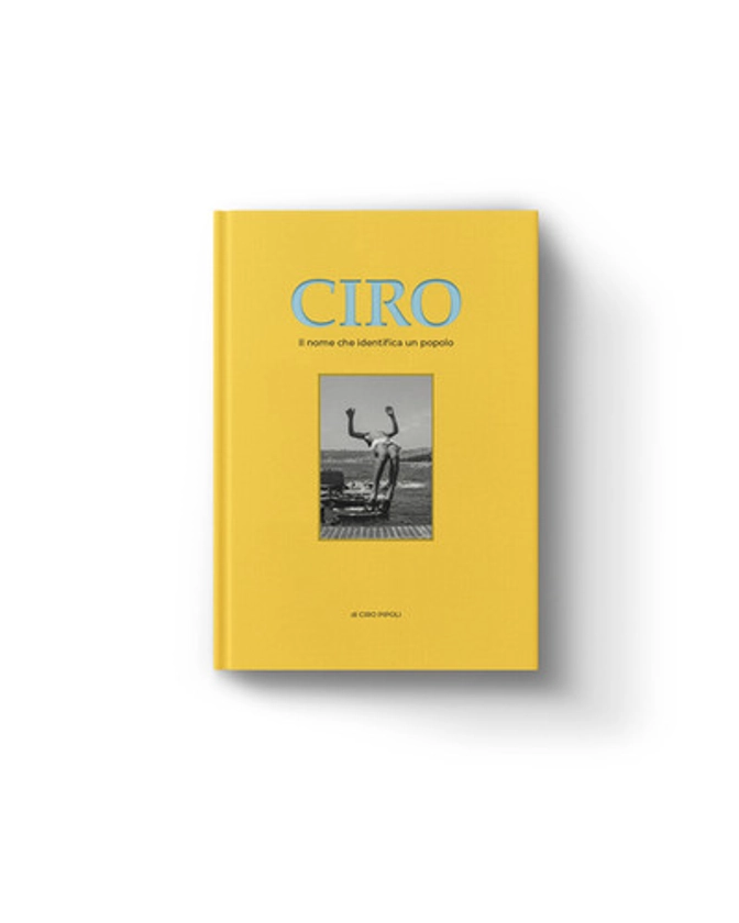 Acquista Ciro, il primo libro fotografico di Ciro Pipoli
