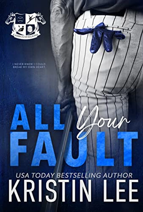 All Your Fault: A Steamy Reverse Grumpy Sunshine College Sports Romance (Campus Stallions)