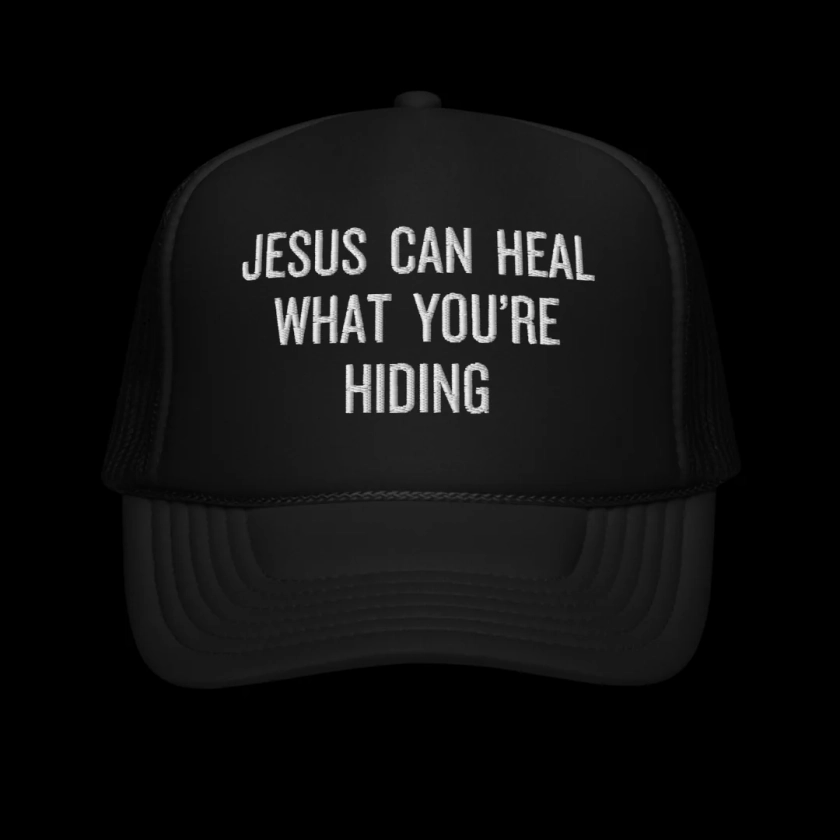 Jesus Can Heal What You're Hiding | Trucker Hat