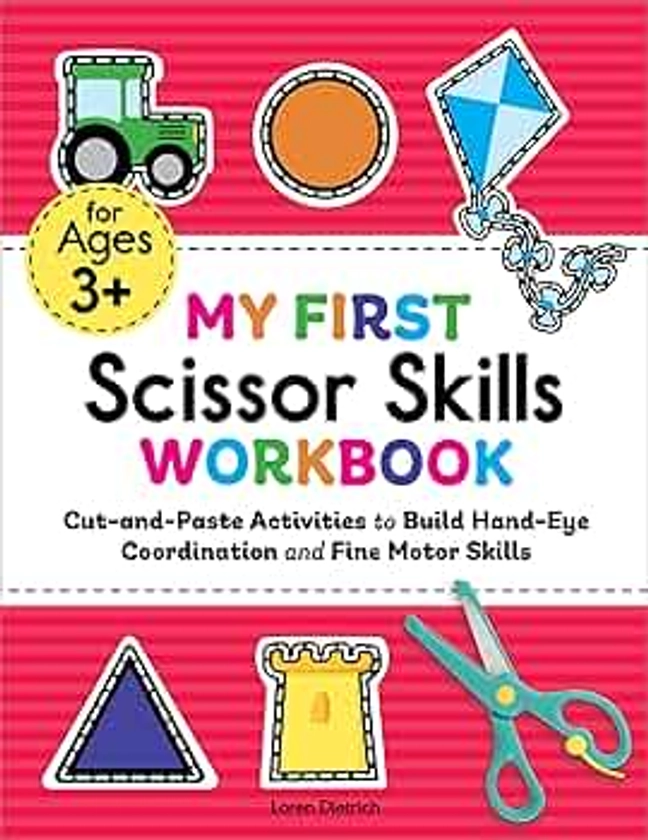 My First Scissor Skills Workbook: Cut-and-Paste Activities to Build Hand-Eye Coordination and Fine Motor Skills (My First Preschool Skills Workbooks)