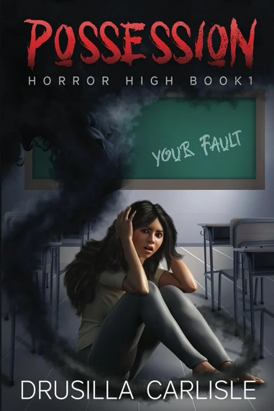 Possession: Horror High Book 1 - Vampires, Werewolves and Witches are the Least of Her Worries