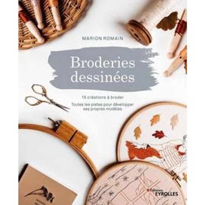 Broderies Dessinées - 16 Créations À Broder - Toutes Les Pistes Pour Développer Ses Propres Modèles | Rakuten