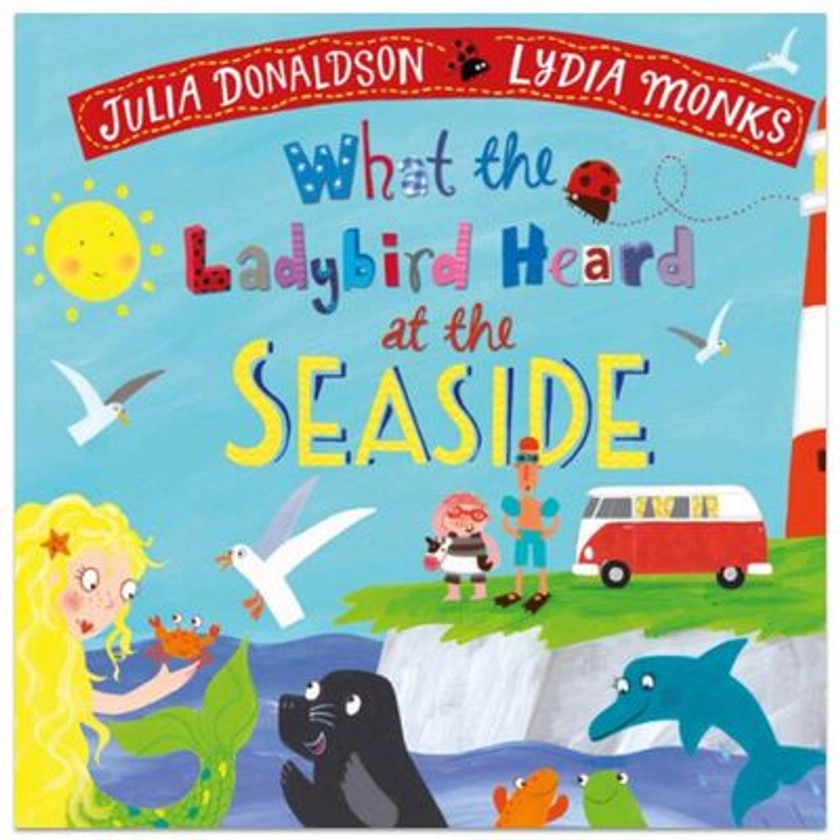 What the Ladybird Heard at the Seaside Board Book By Julia Donaldson |The Works