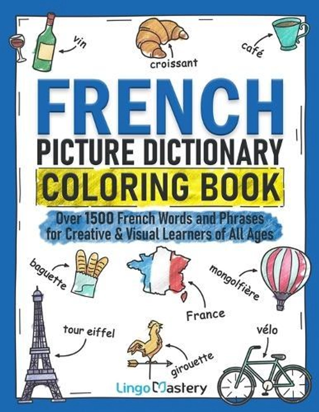 French Picture Dictionary Coloring Book: Over 1500 French Words and Phrases for 