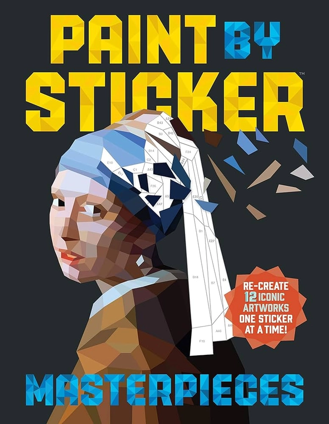 Paint by Sticker Masterpieces: Re-create 12 Iconic Artworks One Sticker at a Time!