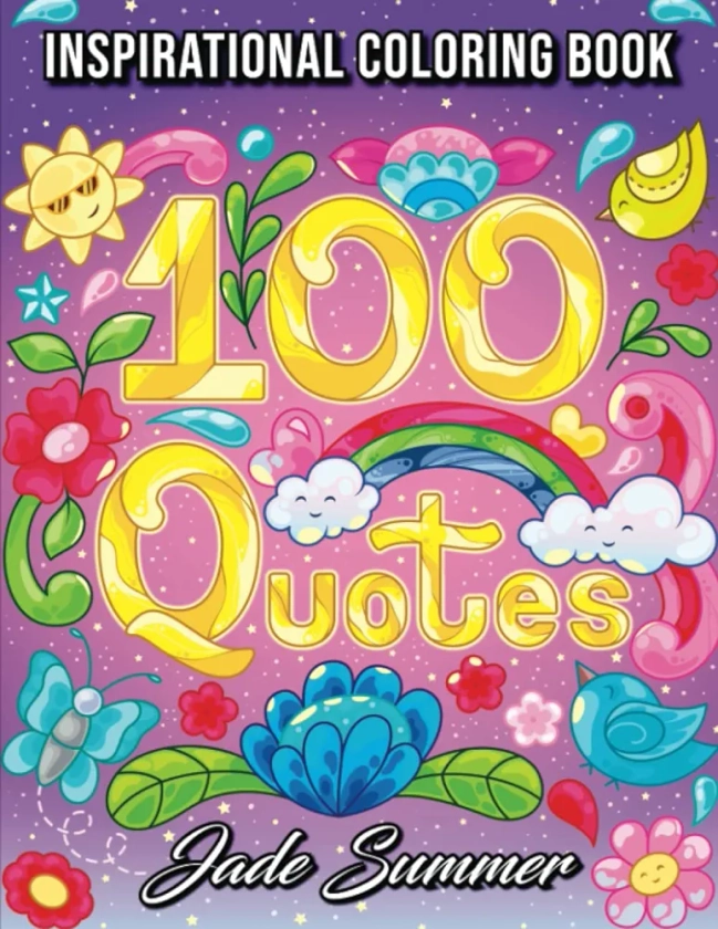 100 Quotes: An Adult Coloring Book with Inspirational Quotes for Motivation, Confidence, Success, Happiness, and More!