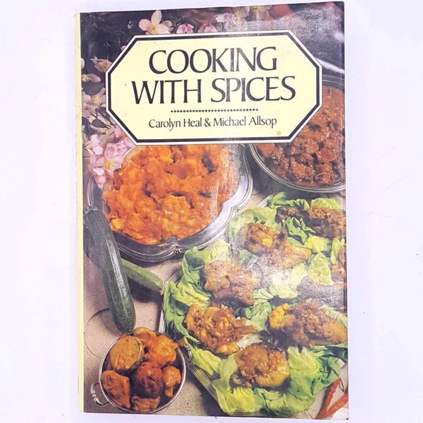 Cooking with Spices by Carolyn Heal & Michael Allsop