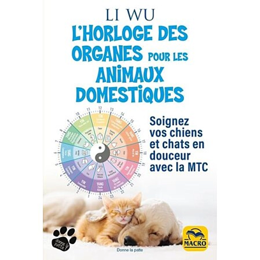 L'horloge des organes pour vos animaux domestiques - Soignez vos chiens et chats en douceur avec la MTC (Broché)