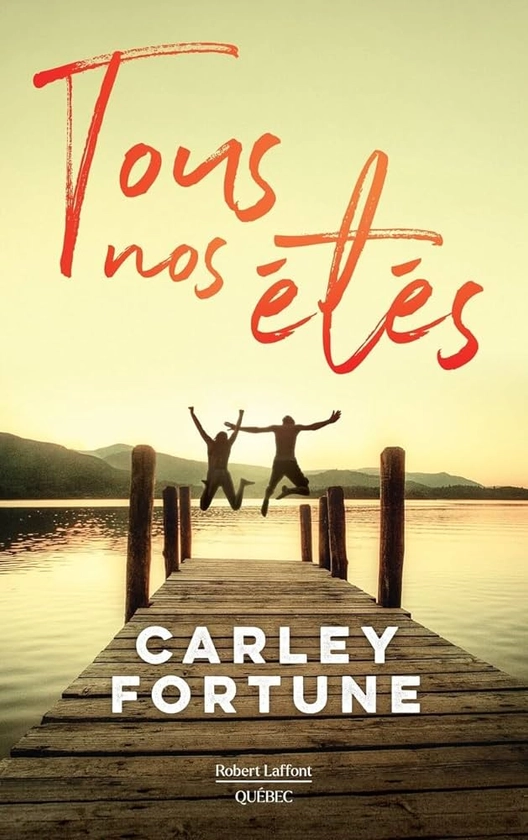 Amazon.fr - Tous nos étés - poche - Fortune, Carley, Tremblay, Johanne - Livres