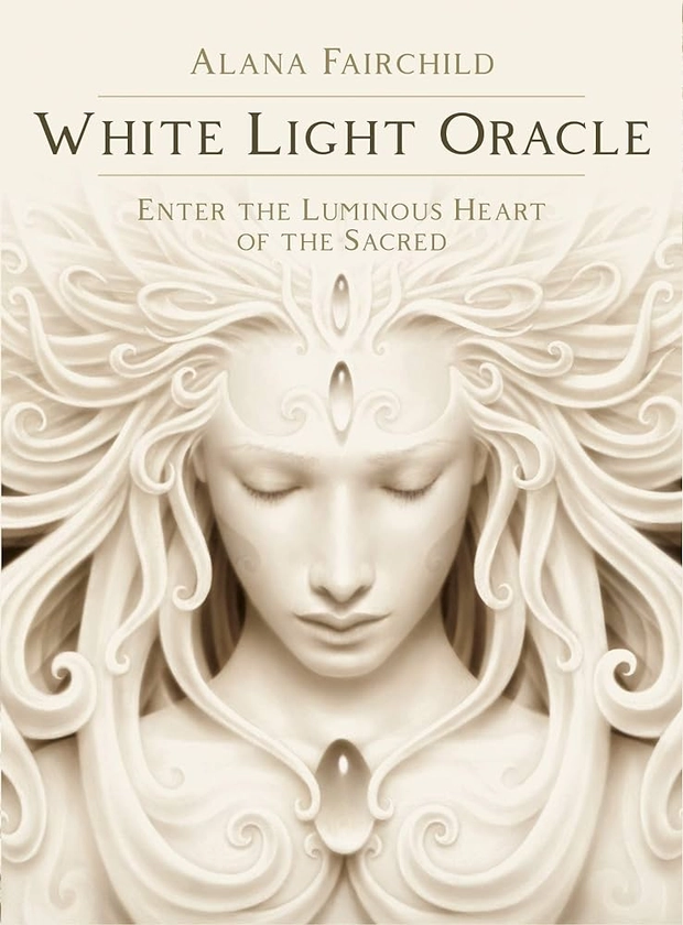 White Light Oracle: Enter the Luminous Heart of the Sacred: Amazon.co.uk: Alana Fairchild, A. Andrew Gonzalez, A. Andrew Gonzalez: 9781925538755: Books