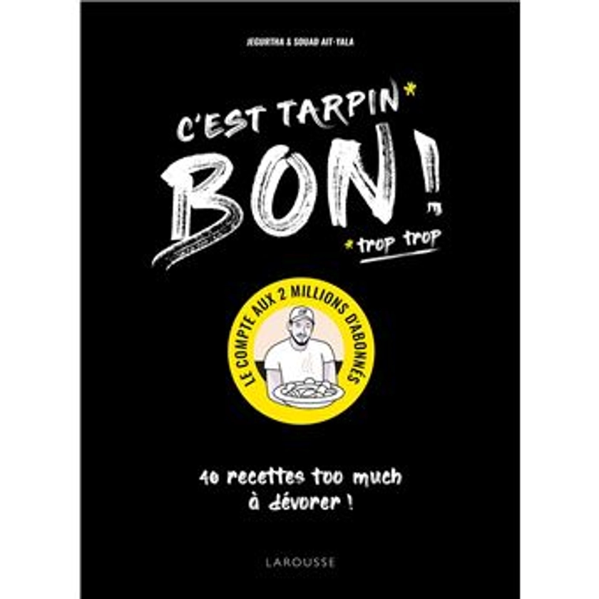 C'est tarpin bon ! : 40 recettes too much à dévorer !