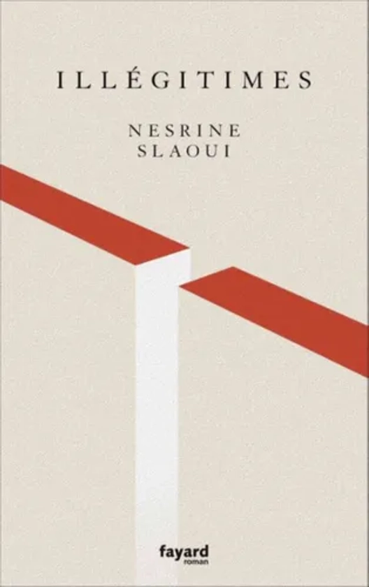 Illégitimes (Grand format - Broché 2021), de Nesrine Slaoui | Éditions Fayard