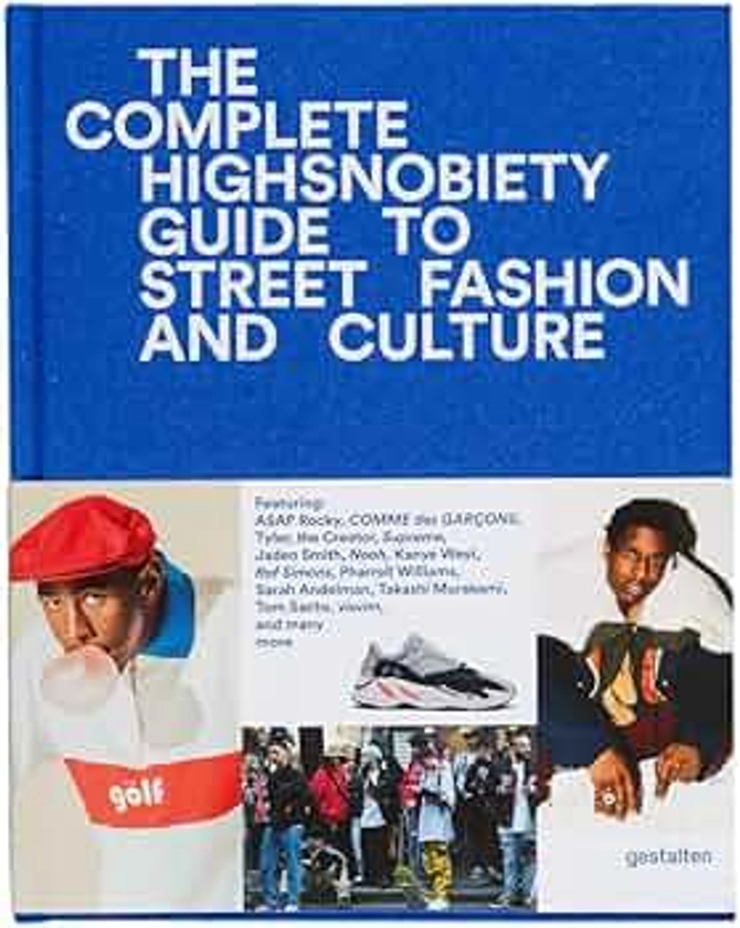 The Incomplete: Highsnobiety Guide to Street Fashion and Culture : Gestalten, Highsnobiety: Amazon.nl: Boeken