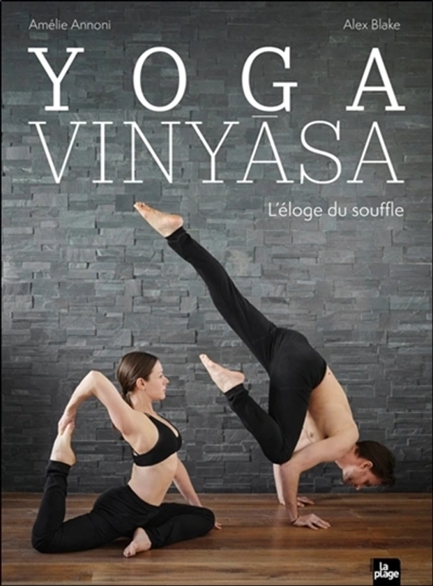 Yoga Vinyasa : l'éloge du souffle - Amélie Annoni, Alex Blake 📚🌐 achat livre