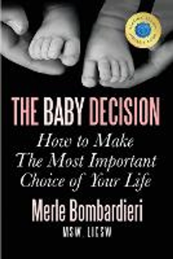 The Baby Decision :How to Make the Most Important Decision of Your Life