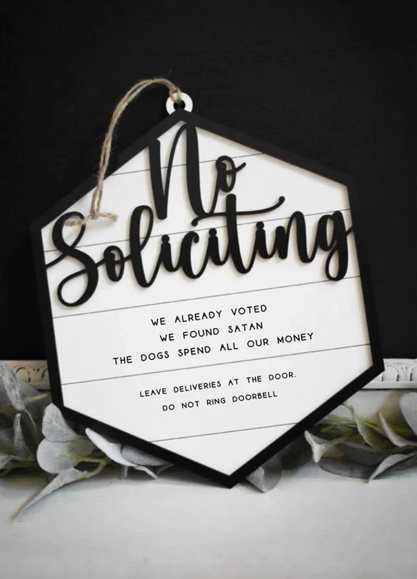 We Already Voted | We Found Satan | The Dogs Spend all our Money | No Soliciting Sign Do not ring the door bell, Do not knock sign