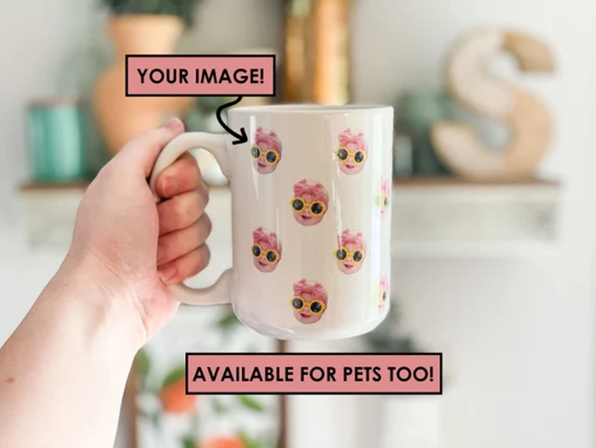 Face Mug - Baby Face Mug - Your Dog's Face Mug - Your Husband's Face Mug - Father's Day Gift - Mother's Day Gift - Funny Gift Ideas