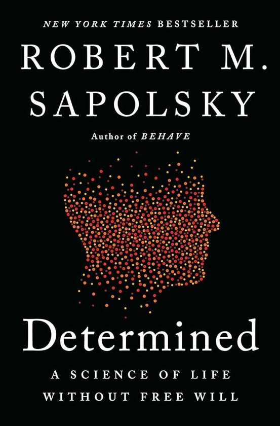 Determined: A Science of Life without Free Will