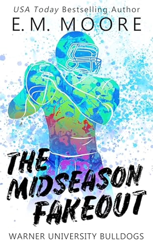 Amazon.com: The Midseason Fakeout: A Standalone Football Romance (Warner University Bulldogs Book 2) eBook : Moore, E. M.: Kindle Store