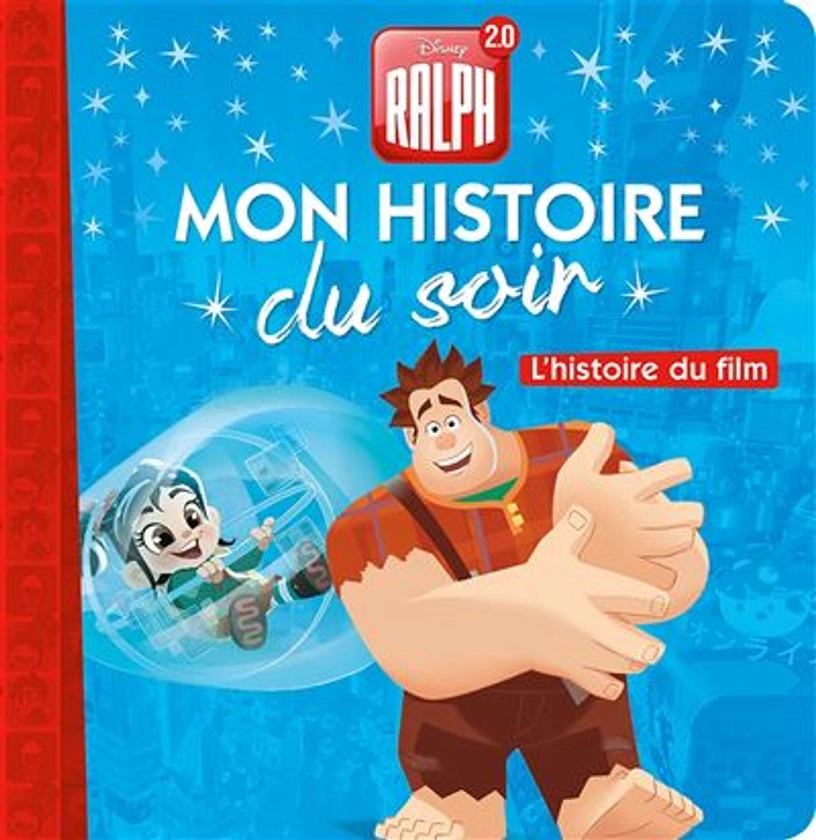 Ralph 2.0 - : RALPH 2.0 - Mon Histoire du Soir - L'histoire du film - Disney