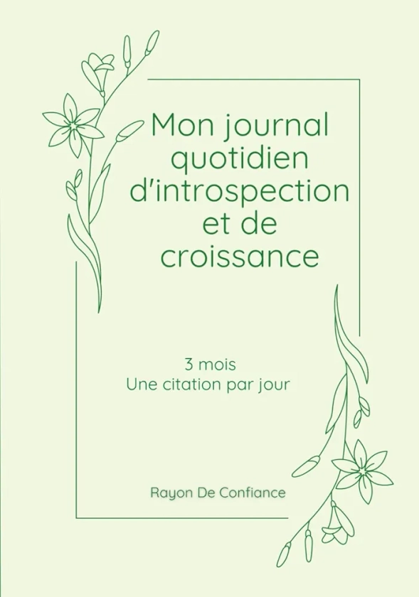 Mon journal quotidien d'introspection et de croissance: Chaque jour, une nouvelle étape vers une meilleure version de vous-même | 3 mois | Une ... aux adultes et aux ado | 14,5 x 20,7 cm