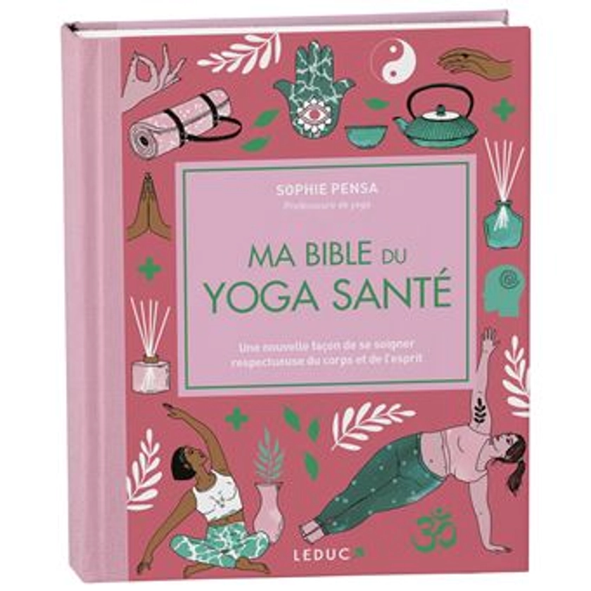 Ma bible du yoga santé - édition de luxe Une nouvelle façon de se soigner respectueuse du corps et de l'esprit - relié - Sophie Pensa - Achat Livre | fnac