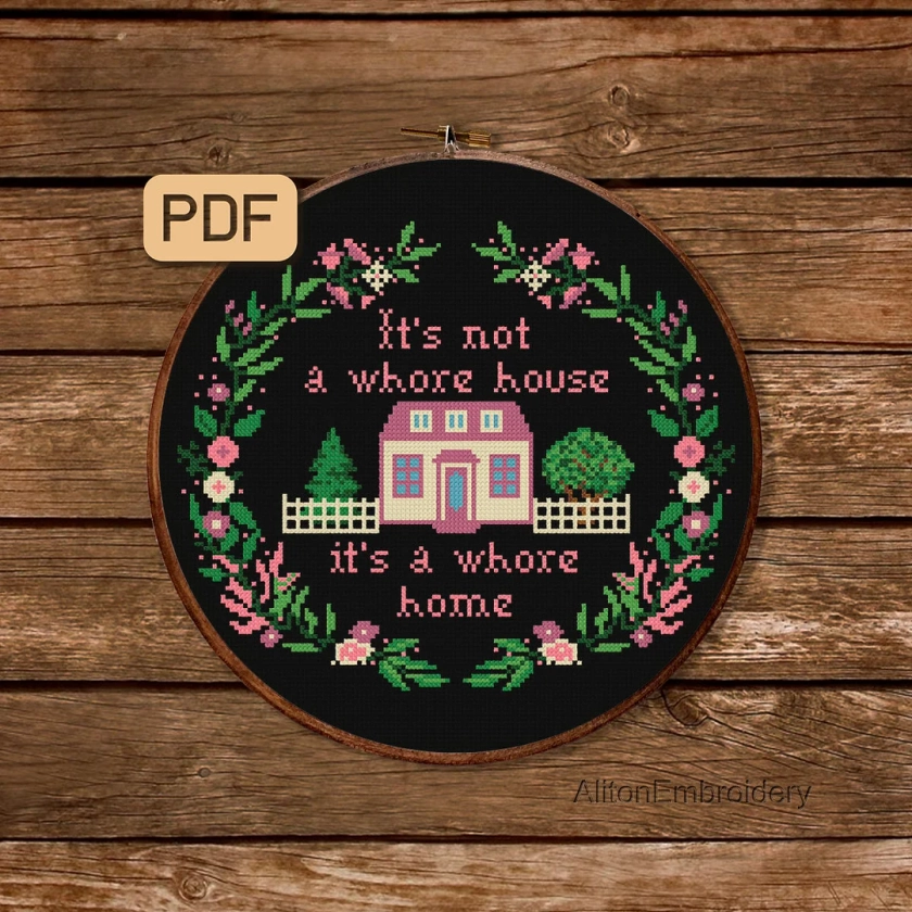 Funny Cross Stitch Pattern, Snarky Crossstitch PDF, It's Not A Whore House Embroidery Design, Instant Download
