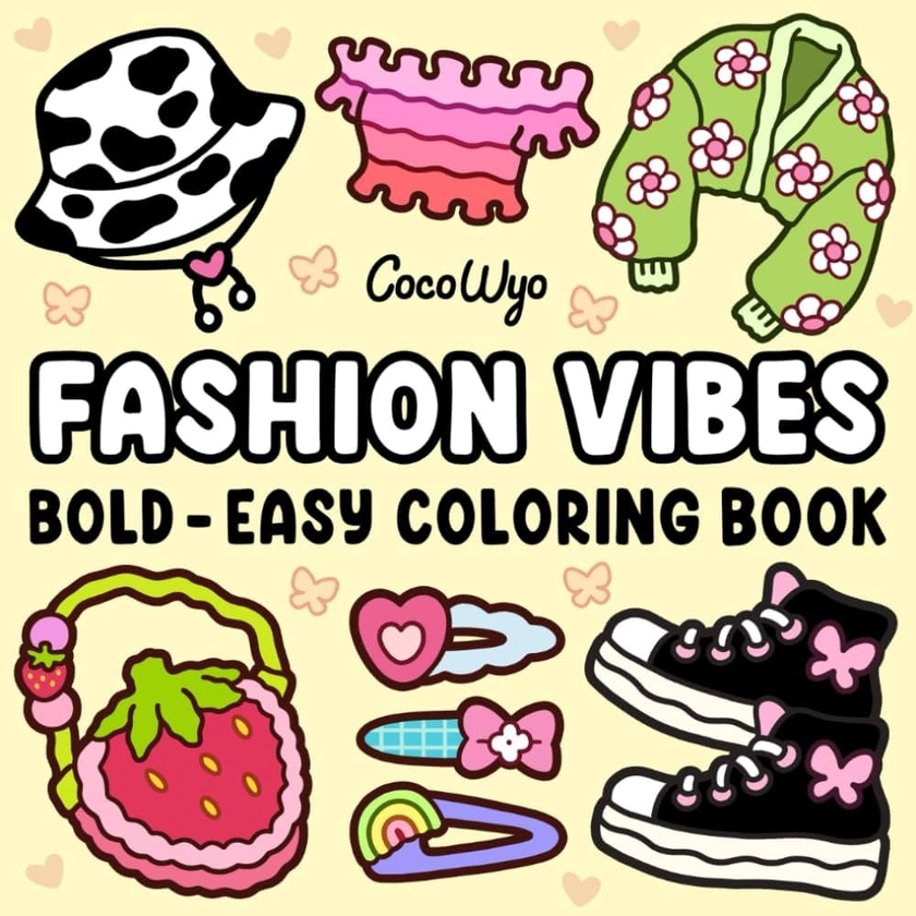 Fashion Vibes: Coloring Book for Adults and Teens, Bold and Easy Designs for Relaxation Featuring Cute Clothing : Wyo, Coco: Amazon.fr: Livres