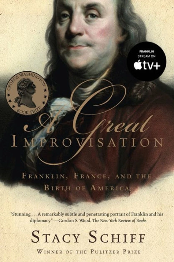A Great Improvisation: Franklin, France, and the Birth of America|Paperback