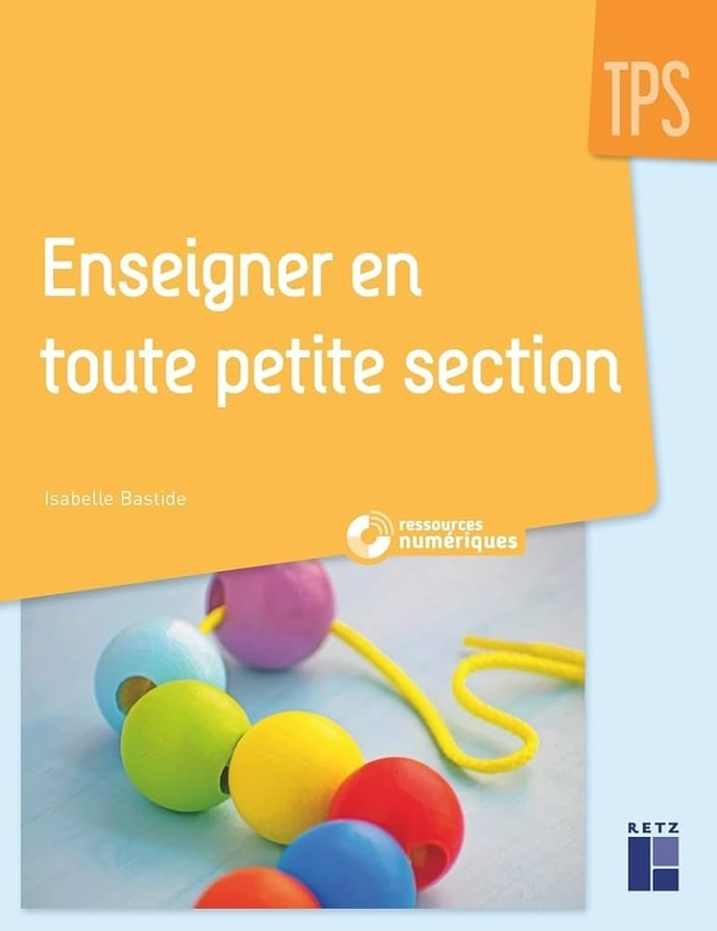 Enseigner en toute petite section (+ Ressources numériques) : Bastide, Isabelle: Amazon.fr: Livres