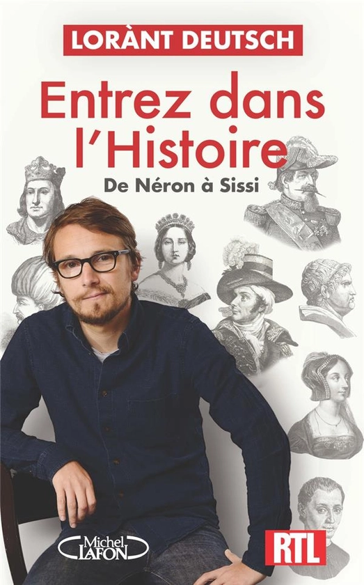 Entrez dans l'histoire Tome 2 : De Néron à Sissi : Lorànt Deutsch - 2749954851 - Développement Personnel | Cultura