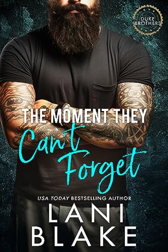The Moment They Can't Forget: A Brothers Best Friend Small Town Romance (The Duke Brothers Book 2)
