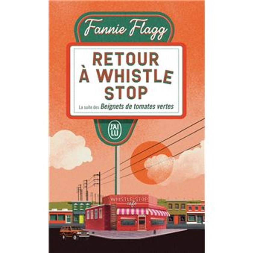 Retour à Whistle Stop - Poche - Fannie Flagg, Jean-Luc Piningre - Achat Livre | fnac