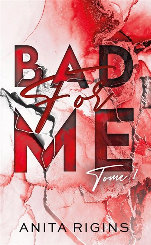 Bad For Me - La première romance sombre d'Anita Rigins : Bad for me - tome 1