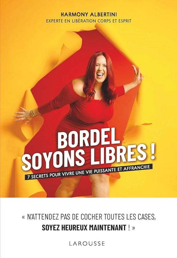 Bordel, soyons libres !: 7 secrets pour vivre une vie puissante et affranchie