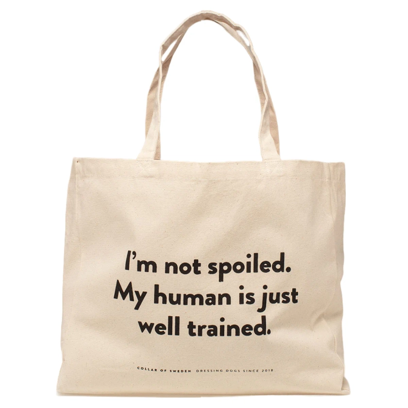 Cotton Tote Bag - I'm not spoiled. My human is just well trained | Collar of Sweden