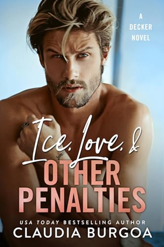 Ice, Love, & Other Penalties: A Decker Family Novel