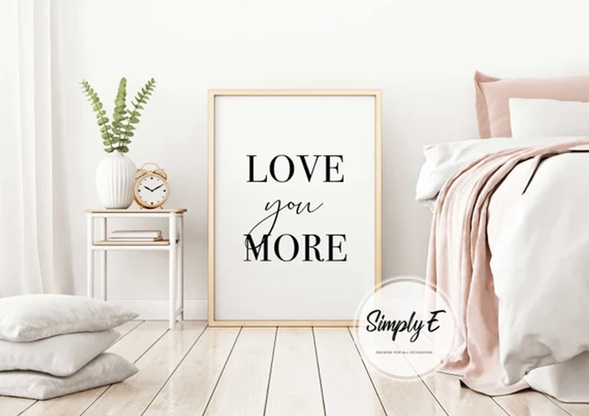 Love You More, Love Print, Positive Print, Positive Quote, Inspirational Print, Home Decor, Wall Art, A5, A4, A3 Prints, Print Only