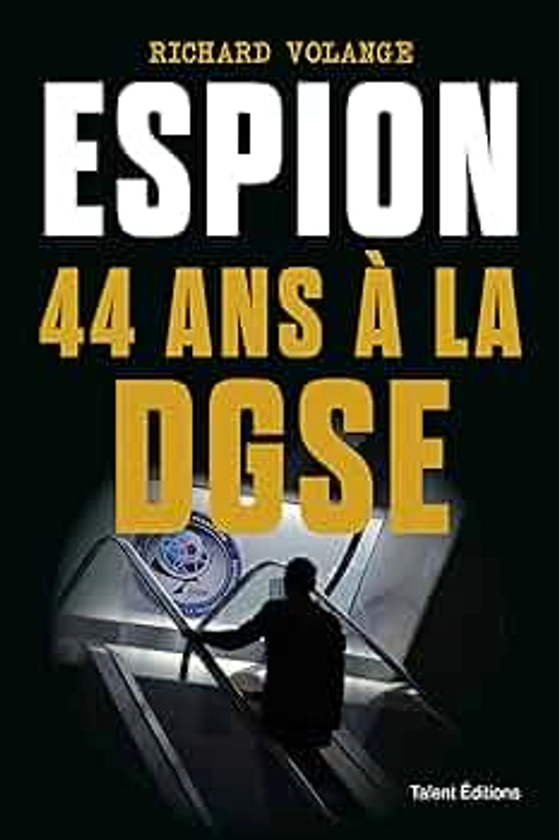 Espion 44 ans à la DGSE