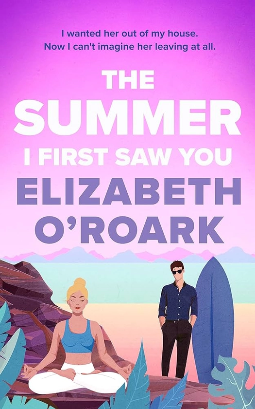 The Summer I First Saw You: The perfect angsty, age gap, forbidden romance! : O'Roark, Elizabeth: Amazon.co.uk: Books